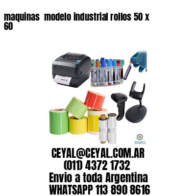 maquinas  modelo industrial rollos 50 x 60