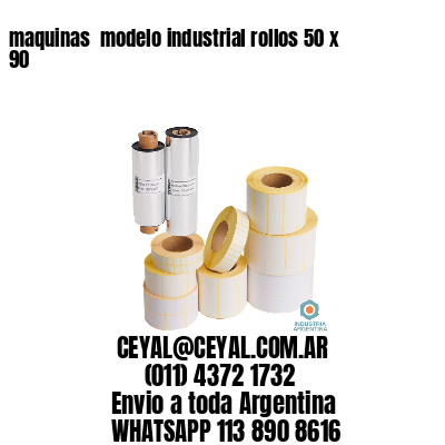 maquinas  modelo industrial rollos 50 x 90