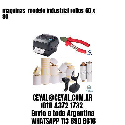 maquinas  modelo industrial rollos 60 x 80