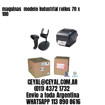 maquinas  modelo industrial rollos 70 x 100