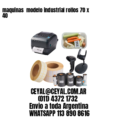 maquinas  modelo industrial rollos 70 x 40