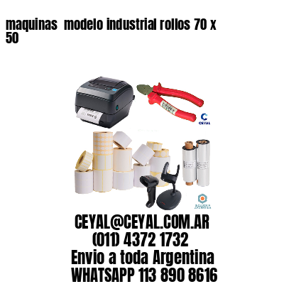 maquinas  modelo industrial rollos 70 x 50