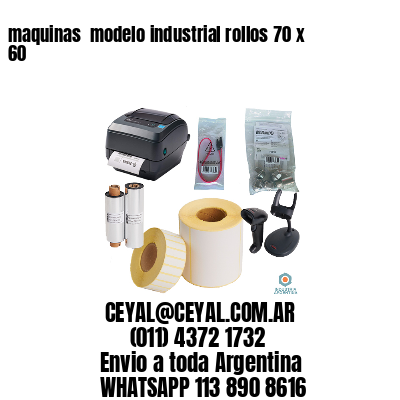 maquinas  modelo industrial rollos 70 x 60