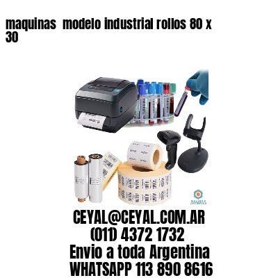 maquinas  modelo industrial rollos 80 x 30