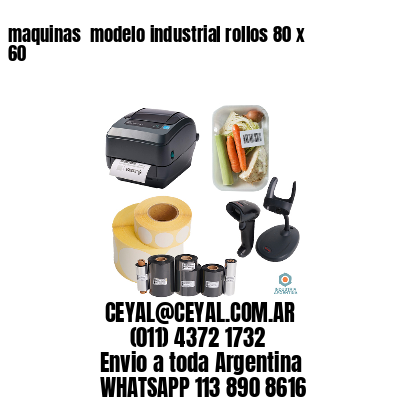 maquinas  modelo industrial rollos 80 x 60