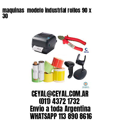 maquinas  modelo industrial rollos 90 x 30