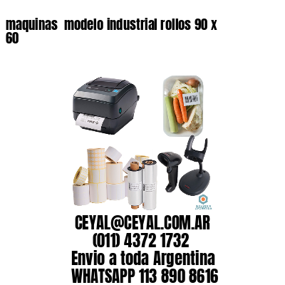 maquinas  modelo industrial rollos 90 x 60