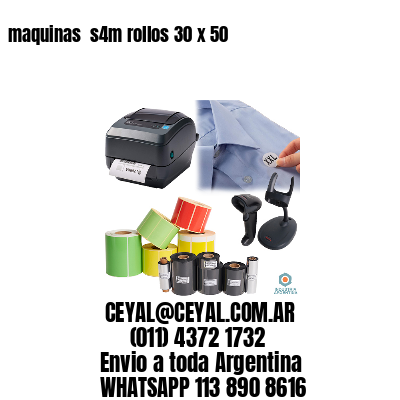 maquinas  s4m rollos 30 x 50