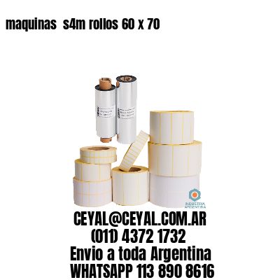 maquinas  s4m rollos 60 x 70