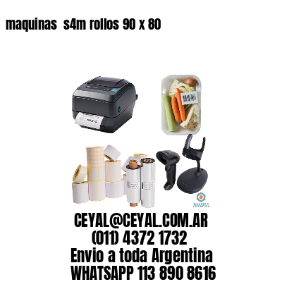 maquinas  s4m rollos 90 x 80