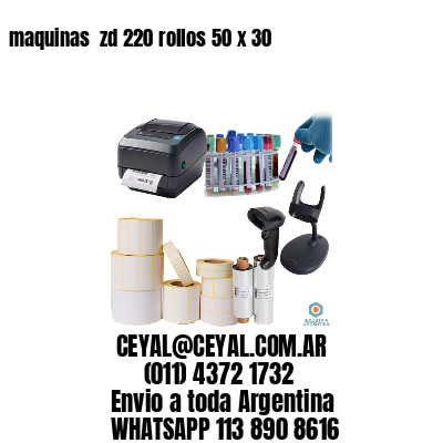 maquinas  zd 220 rollos 50 x 30