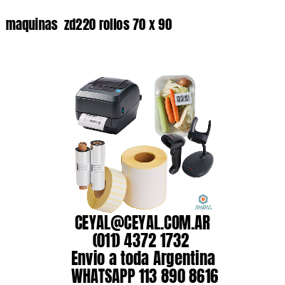 maquinas  zd220 rollos 70 x 90