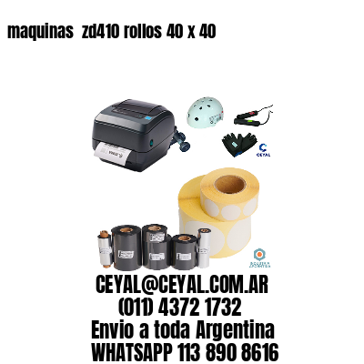 maquinas  zd410 rollos 40 x 40