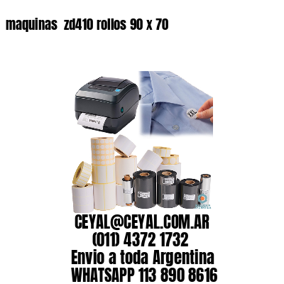 maquinas  zd410 rollos 90 x 70