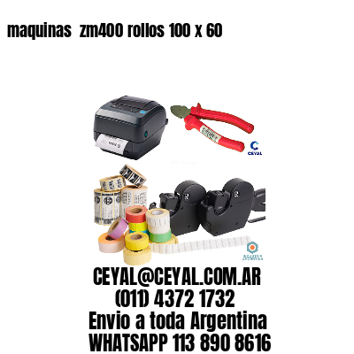 maquinas  zm400 rollos 100 x 60