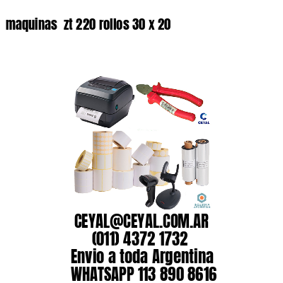 maquinas  zt 220 rollos 30 x 20