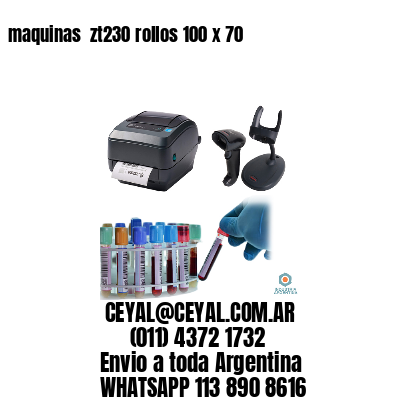 maquinas  zt230 rollos 100 x 70