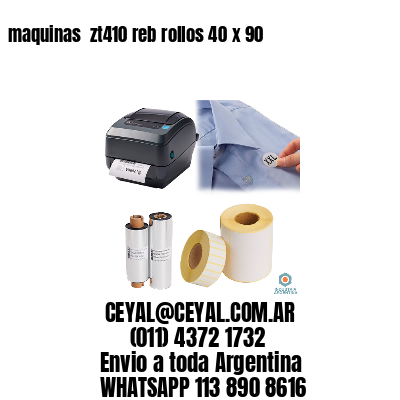 maquinas  zt410 reb rollos 40 x 90