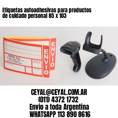 Etiquetas autoadhesivas para productos de cuidado personal 85 x 103