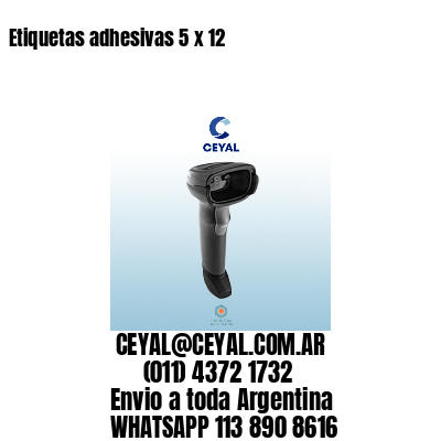 Etiquetas adhesivas 5 x 12