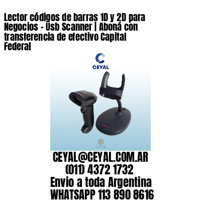 Lector códigos de barras 1D y 2D para Negocios – Usb Scanner | Aboná con transferencia de efectivo Capital Federal