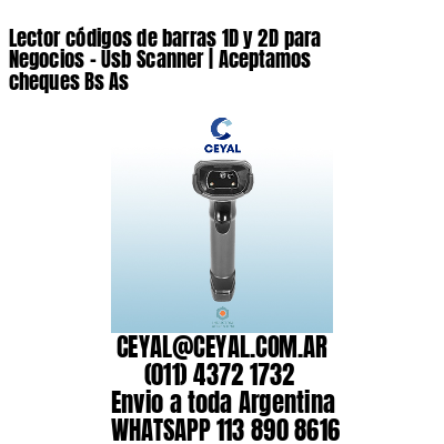 Lector códigos de barras 1D y 2D para Negocios – Usb Scanner | Aceptamos cheques Bs As