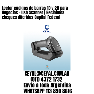 Lector códigos de barras 1D y 2D para Negocios – Usb Scanner | Recibimos cheques diferidos Capital Federal