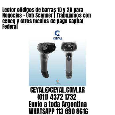 Lector códigos de barras 1D y 2D para Negocios – Usb Scanner | Trabajamos con echeq y otros medios de pago Capital Federal