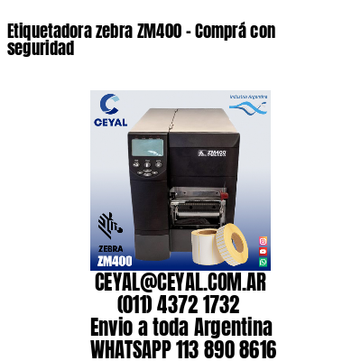 Etiquetadora zebra ZM400 – Comprá con seguridad