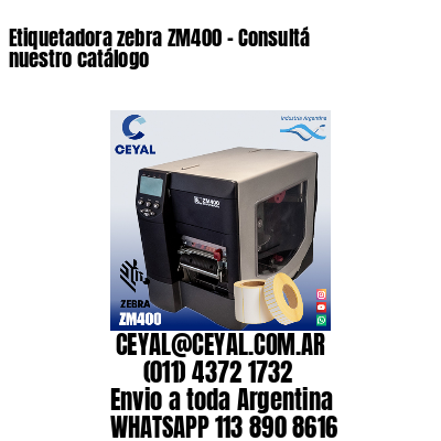 Etiquetadora zebra ZM400 – Consultá nuestro catálogo