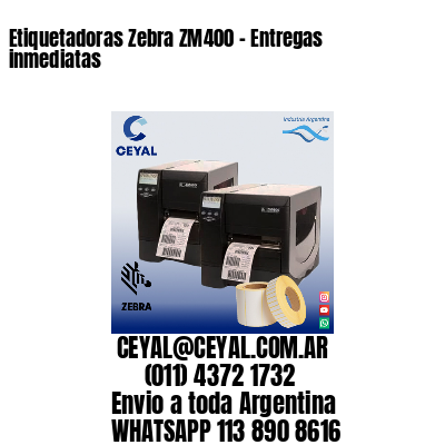 Etiquetadoras Zebra ZM400 – Entregas inmediatas