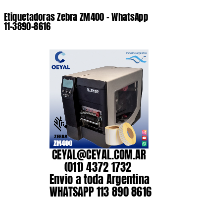 Etiquetadoras Zebra ZM400 – WhatsApp 11-3890-8616