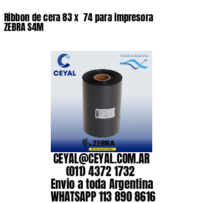 Ribbon de cera 83 x  74 para impresora ZEBRA S4M