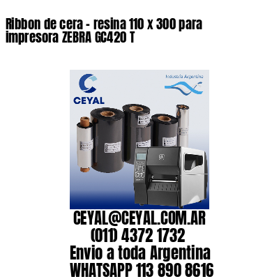 Ribbon de cera – resina 110 x 300 para impresora ZEBRA GC420 T