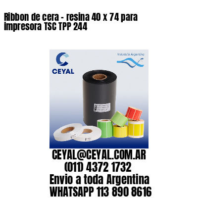 Ribbon de cera – resina 40 x 74 para impresora TSC TPP 244