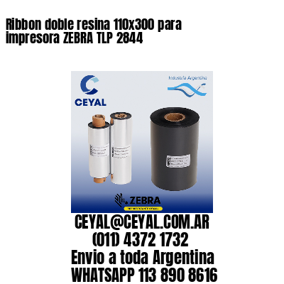 Ribbon doble resina 110×300 para impresora ZEBRA TLP 2844