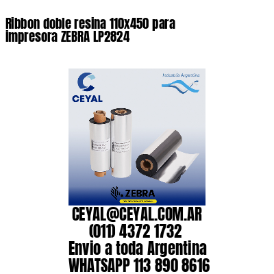 Ribbon doble resina 110×450 para impresora ZEBRA LP2824