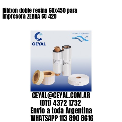 Ribbon doble resina 60×450 para impresora ZEBRA GC 420