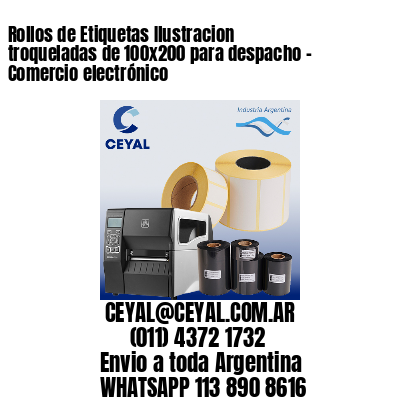 Rollos de Etiquetas Ilustracion troqueladas de 100×200 para despacho – Comercio electrónico
