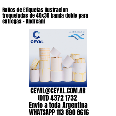Rollos de Etiquetas Ilustracion troqueladas de 40×30 banda doble para entregas – Andreani