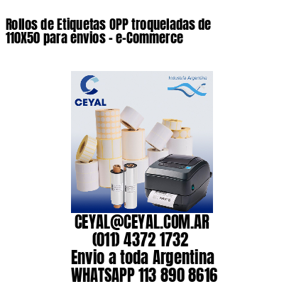 Rollos de Etiquetas OPP troqueladas de 110X50 para envios – e-Commerce