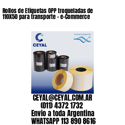 Rollos de Etiquetas OPP troqueladas de 110X50 para transporte – e-Commerce