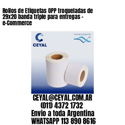 Rollos de Etiquetas OPP troqueladas de 29×20 banda triple para entregas – e-Commerce