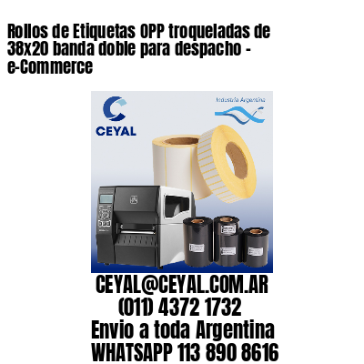 Rollos de Etiquetas OPP troqueladas de 38×20 banda doble para despacho – e-Commerce