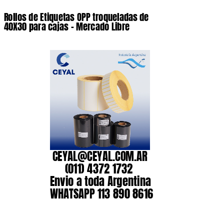 Rollos de Etiquetas OPP troqueladas de 40X30 para cajas – Mercado Libre