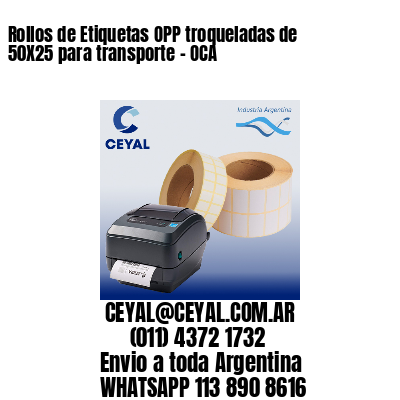 Rollos de Etiquetas OPP troqueladas de 50X25 para transporte – OCA