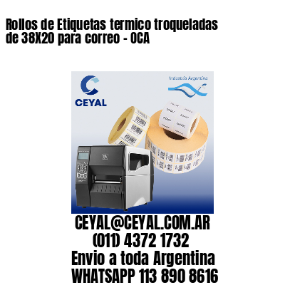 Rollos de Etiquetas termico troqueladas de 38X20 para correo – OCA