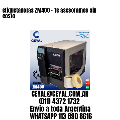 etiquetadoras ZM400 – Te asesoramos sin costo