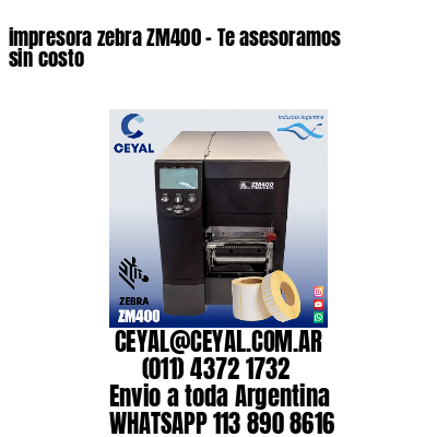 impresora zebra ZM400 – Te asesoramos sin costo