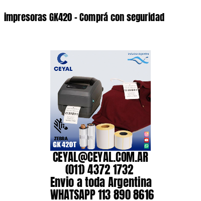 impresoras GK420 – Comprá con seguridad